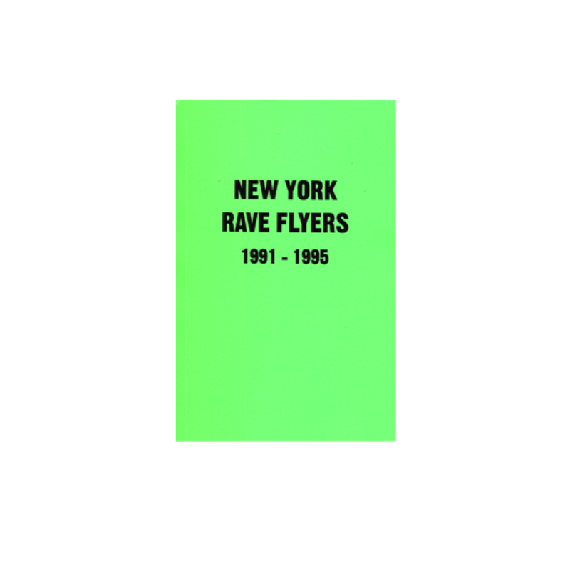 RAVE FLYERS: NEW YORK 1991- 1995