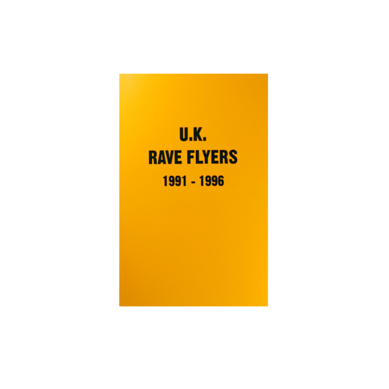 RAVE FLYERS: U.K 1991- 1996
