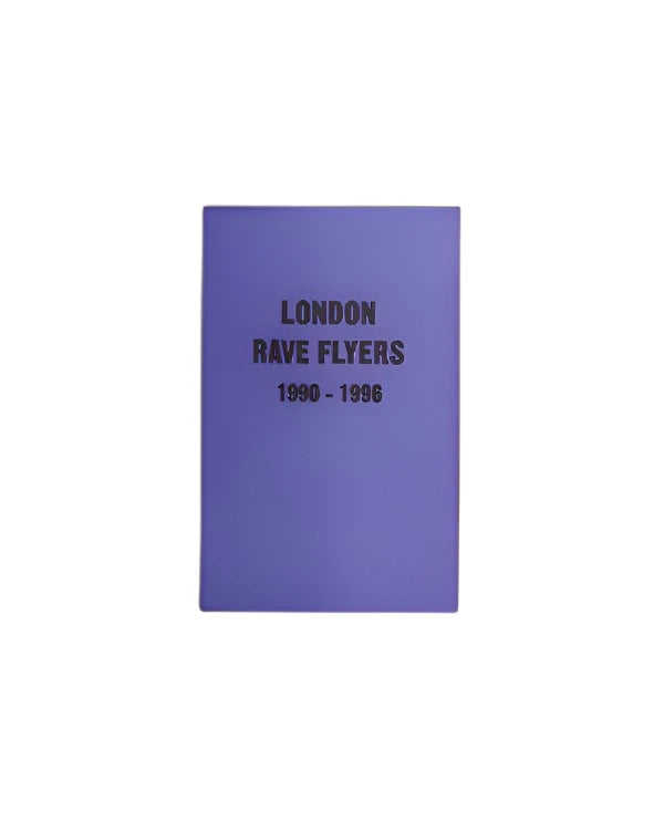 RAVE FLYERS: LONDON 1990- 1996