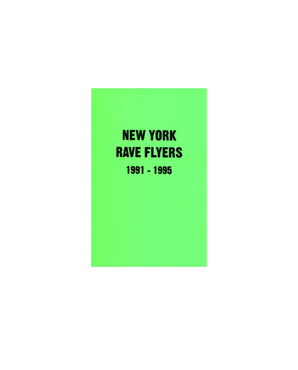 RAVE FLYERS: NEW YORK 1991- 1995