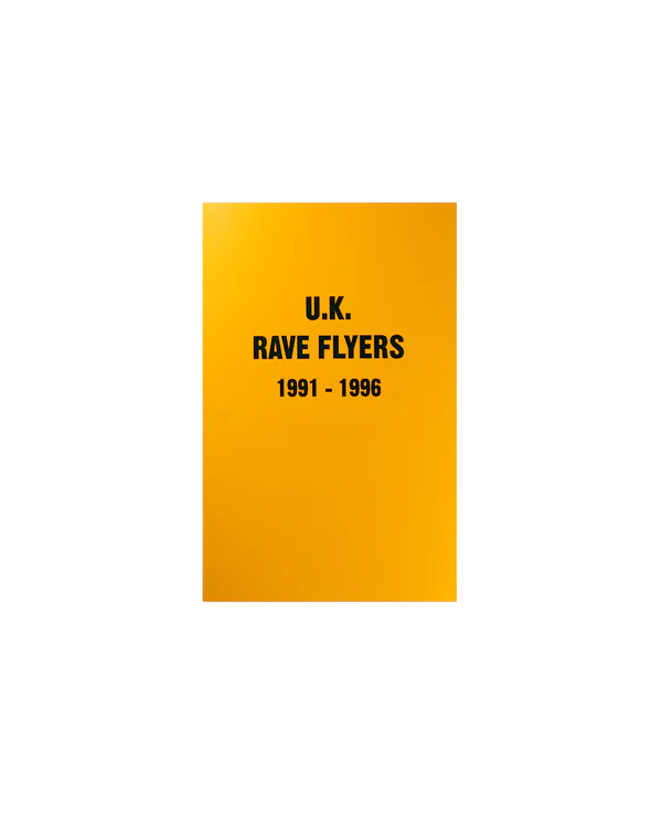 RAVE FLYERS: U.K 1991- 1996